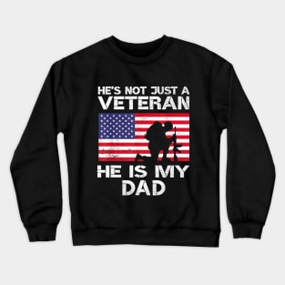 He's Not Just A Veteran He IS My Dad Crewneck Sweatshirt